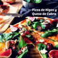 Pizza de Higos y Queso de Cabra