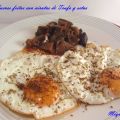 Huevos fritos con virutas de Trufa y setas