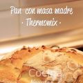 PAN CON MASA MADRE - THERMOMIX -