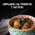 Carrilleras con trompetas y castañas
