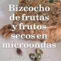 Bizcocho de Frutas y Frutos Secos en Microondas
