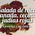 Ensalada de Rúcula, Granada, Cecina y Judías[...]