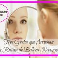 Tres Gestos Que Arruinan Tu Rutina De Belleza[...]