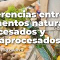 Diferencias entre Alimentos Naturales,[...]