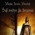 SOL ENTRE LA BRUMA, de María Jesús Montiel
