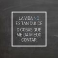 La vida no es tan dulce o cosas que me da miedo[...]