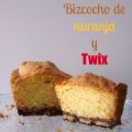 ♥ Bizcocho de naranja y Twix