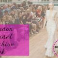 Nos Vamos de Boda: London Bridal Fashion Week