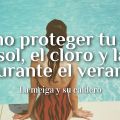 Cómo Proteger Tu Pelo del Sol, el Cloro y la[...]