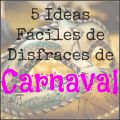 Cinco Ideas de Disfraces (fáciles) para Carnaval
