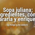 Sopa Juliana: Ingredientes, cómo Prepararla y[...]
