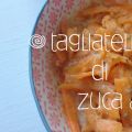 ☆Tagliatelle di Zuca☆