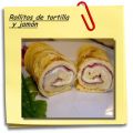Rollitos de tortilla y jamón