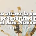 Cómo Atraer la Suerte y la Prosperidad para el[...]
