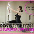 #ProyectoFit2015: Haz Ejercicio Con Tu Bebé