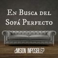 En Busca del Sofá Perfecto ¿Misión Imposible?