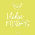I like Mondays