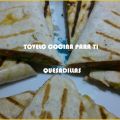 QUESADILLAS