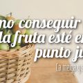 Cómo Conseguir que la Fruta Esté en Su Punto[...]