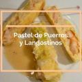 Pastel de Puerros y Langostinos