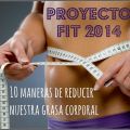 Proyecto Fit 2014: 10 Maneras de Reducir[...]