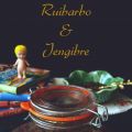 Mermelada de Ruibarbo & Jengibre