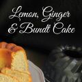 Lemon, Ginger & Pepper Bund Cake