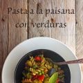 Pasta a la paisana con verduras